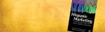 New Hispanic Marketing Communication Book Homepage Banner